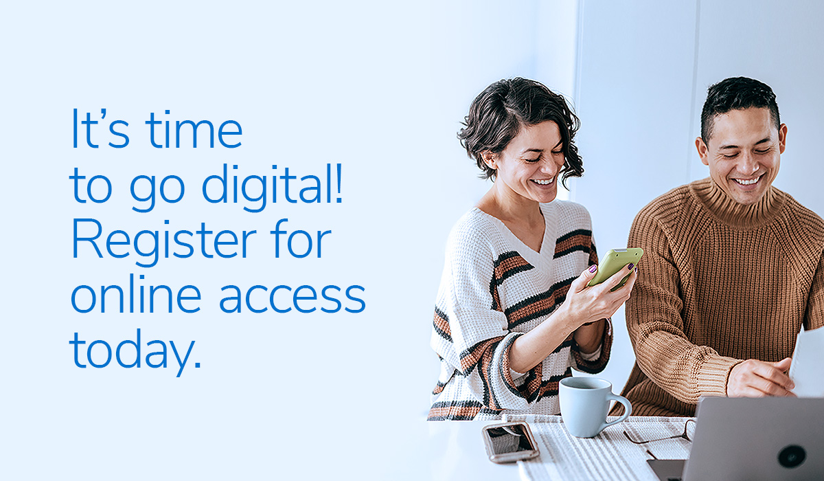 It’s time to go digital! Register for Online Access today.